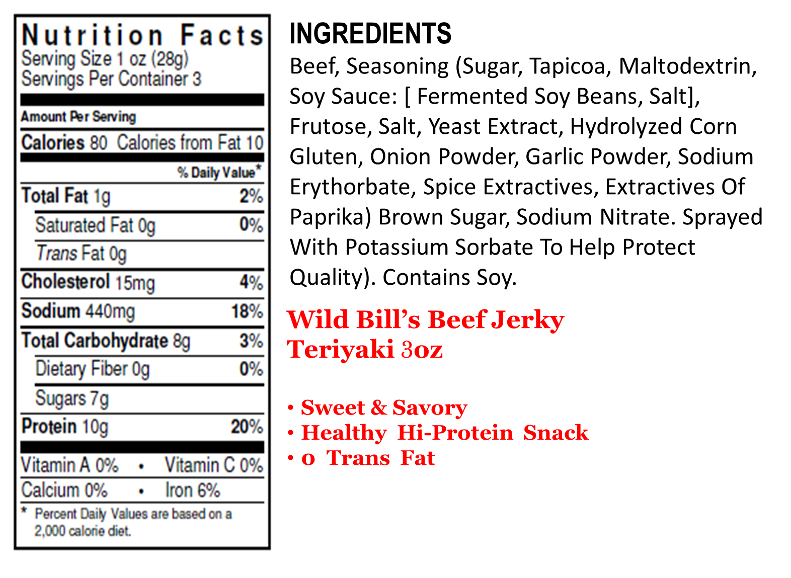If you love Teriayki, you'll LOVE Wild Bill's Teriyaki Beef Jerky! It's sweet, it's savory, and packed full of rich flavor in every bite.  The 3 oz bag is our most popular size - enough for you AND a friend. . . OR NOT! Ingredients